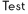 Test